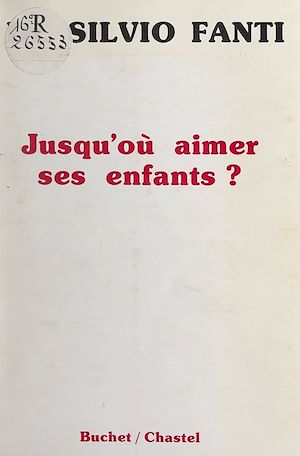 Téléchargez le livre :  Jusqu'où aimer ses enfants ?