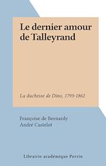 Télécharger le livre :  Le dernier amour de Talleyrand