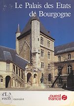 Télécharger le livre :  Le Palais des États de Bourgogne à Dijon