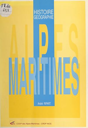 Téléchargez le livre :  Alpes Maritimes : histoire géographie