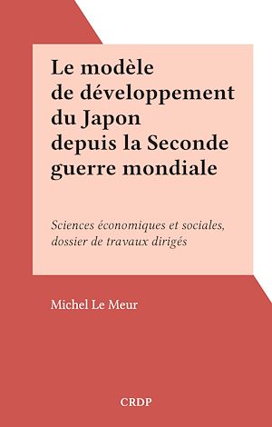 Téléchargez le livre :  Le modèle de développement du Japon depuis la Seconde guerre mondiale