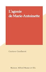 Télécharger le livre :  L'agonie de Marie-Antoinette
