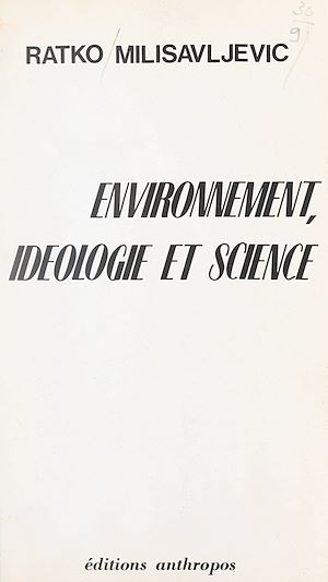 Téléchargez le livre :  Environnement, idéologie et science