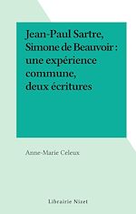 Télécharger le livre :  Jean-Paul Sartre, Simone de Beauvoir : une expérience commune, deux écritures