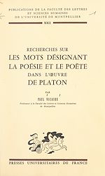Télécharger le livre :  Recherches sur les mots désignant la poésie et le poète dans l'œuvre de Platon