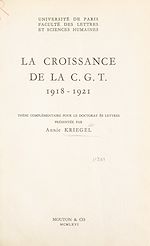Télécharger le livre :  La croissance de la C.G.T., 1918-1921
