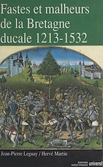 Télécharger le livre :  Fastes et malheurs de la Bretagne ducale 1213-1532