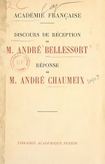 Télécharger le livre :  Discours de réception de M. André Bellessort, réponse de M. André Chaumeix