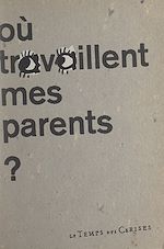 Télécharger le livre :  Portraits de famille. Où travaillent mes parents ?