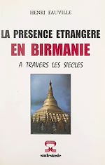 Télécharger le livre :  La présence étrangère en Birmanie