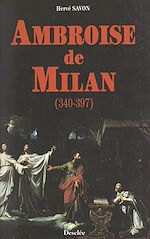 Télécharger le livre :  Ambroise de Milan, 340-397