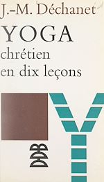 Télécharger le livre :  Yoga chrétien en dix leçons