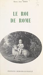 Télécharger le livre :  Le Roi de Rome, janvier 1811-juin 1812