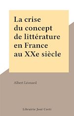 Télécharger le livre :  La crise du concept de littérature en France au XXe siècle
