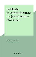 Télécharger le livre :  Solitude et contradictions de Jean-Jacques Rousseau
