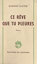 Télécharger le livre :  Ce rêve que tu pleures
