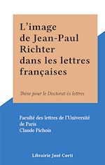 Télécharger le livre :  L'image de Jean-Paul Richter dans les lettres françaises