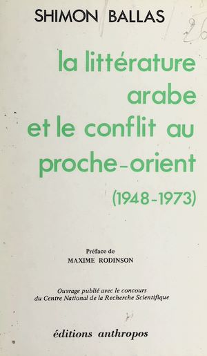 Téléchargez le livre :  La littérature arabe et le conflit au proche-orient, 1948-1973