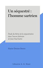 Télécharger le livre :  Un séquestré : l'homme sartrien