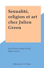 Télécharger le livre :  Sexualité, religion et art chez Julien Green