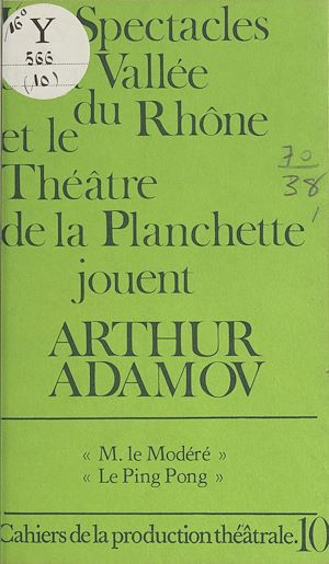 Download the eBook: Les spectacles de la vallée du Rhône et le Théâtre de la Planchette jouent Arthur Adamov