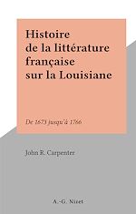 Télécharger le livre :  Histoire de la littérature française sur la Louisiane