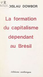 Télécharger le livre :  La formation du capitalisme dépendant au Brésil