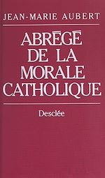 Télécharger le livre :  Abrégé de la morale catholique