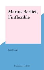 Télécharger le livre :  Marius Berliet, l'inflexible