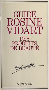 Téléchargez le livre :  Guide Rosine Vidart des produits de beauté