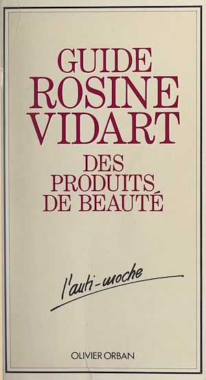 Téléchargez le livre :  Guide Rosine Vidart des produits de beauté