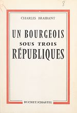 Télécharger le livre :  Un bourgeois sous trois Républiques