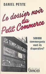 Télécharger le livre :  Le dossier noir du petit commerce