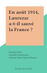 Télécharger le livre :  En août 1914, Lanrezac a-t-il sauvé la France ?