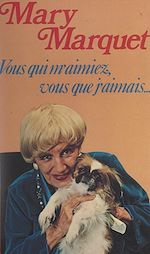 Télécharger le livre :  Vous qui m'aimiez, vous que j'aimais...