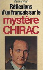 Télécharger le livre :  Réflexions d'un Français sur le mystère Chirac