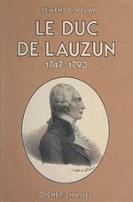 Télécharger le livre :  Le duc de Lauzun, 1747-1793