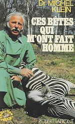 Télécharger le livre :  Ces bêtes qui m'ont fait homme