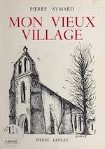 Télécharger le livre :  Mon vieux village