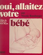 Télécharger le livre :  Oui, allaitez votre bébé
