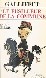 Télécharger le livre :  Galliffet, le fusilleur de la Commune