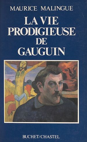 Téléchargez le livre :  La vie prodigieuse de Gauguin