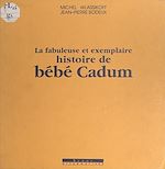 Télécharger le livre :  La fabuleuse et exemplaire histoire de Bébé Cadum