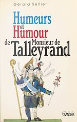 Télécharger le livre :  Humeurs et humour de Monsieur de Talleyrand