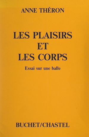 Téléchargez le livre :  Les plaisirs et les corps