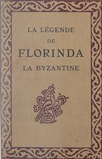 Télécharger le livre :  La légende de Florinda la Byzantine