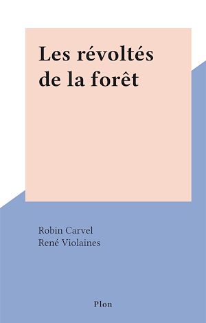 Téléchargez le livre :  Les révoltés de la forêt