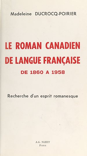 Téléchargez le livre :  Le roman canadien de langue française de 1860 à 1958
