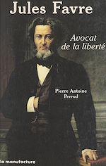 Télécharger le livre :  Jules Favre, avocat de la liberté