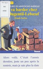 Télécharger le livre :  Ça va barder chez les Dugentil-Lebœuf